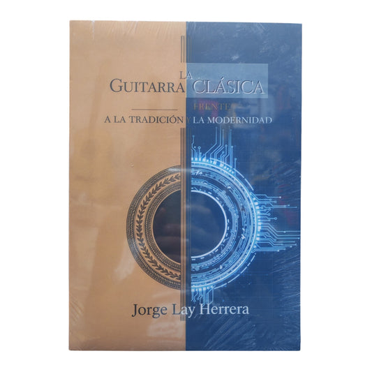 Libro "La Guitarra Clásica Frente a la Tradición y la Modernidad" de Jorge Lay Herrera